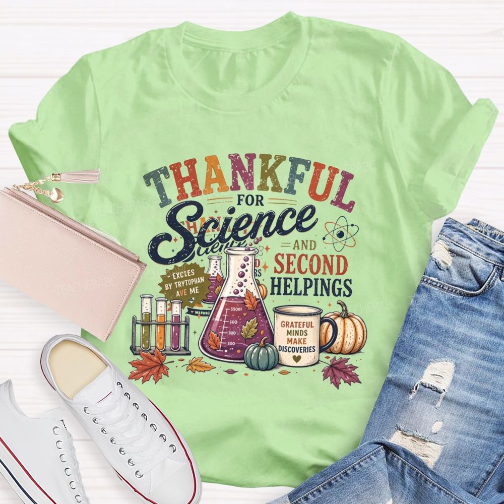 Thankful For Science And Second Helpings Thanksgiving Science Teacher T-shirt