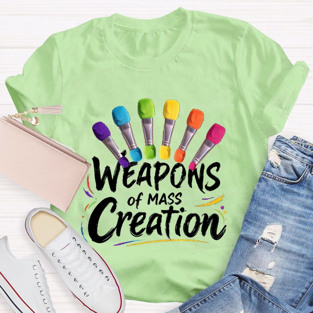 Weapons Of Mass Creation Art Teacher T-shirt