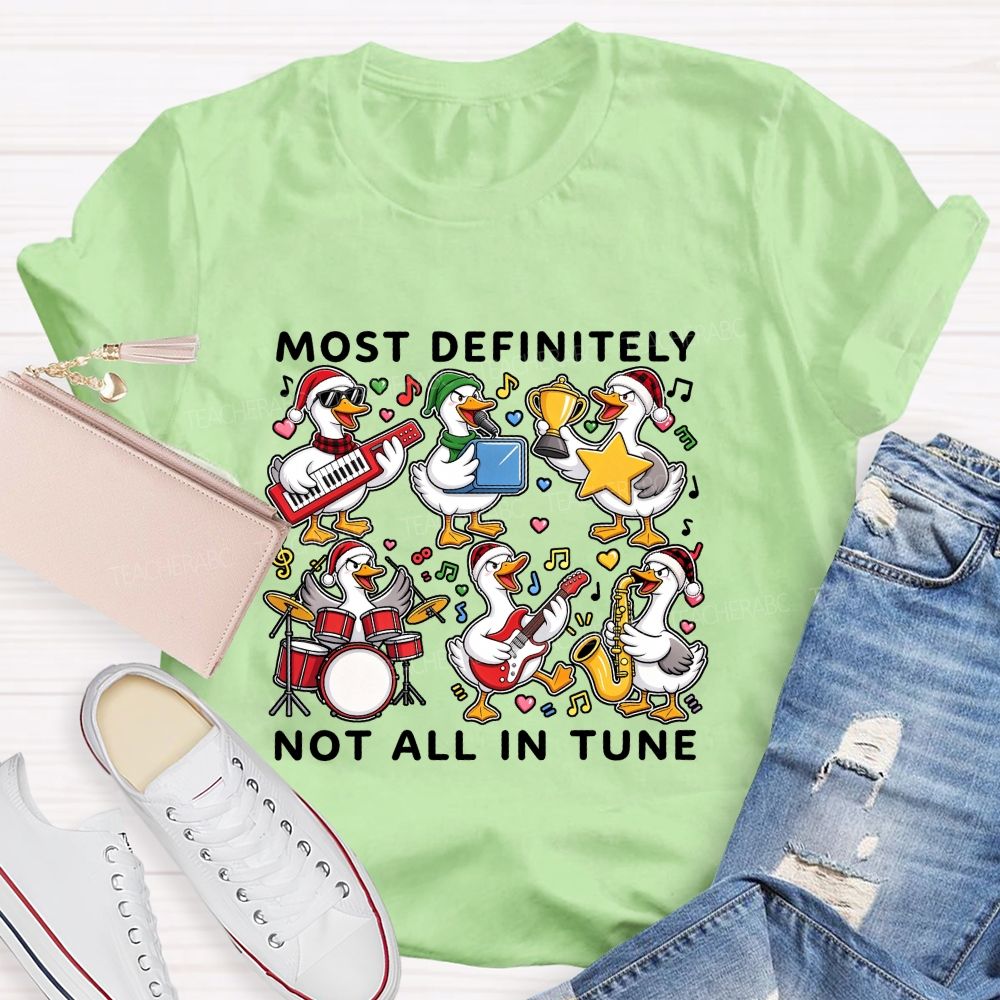 Most Definitely Not All In Tune Teacher T-shirt