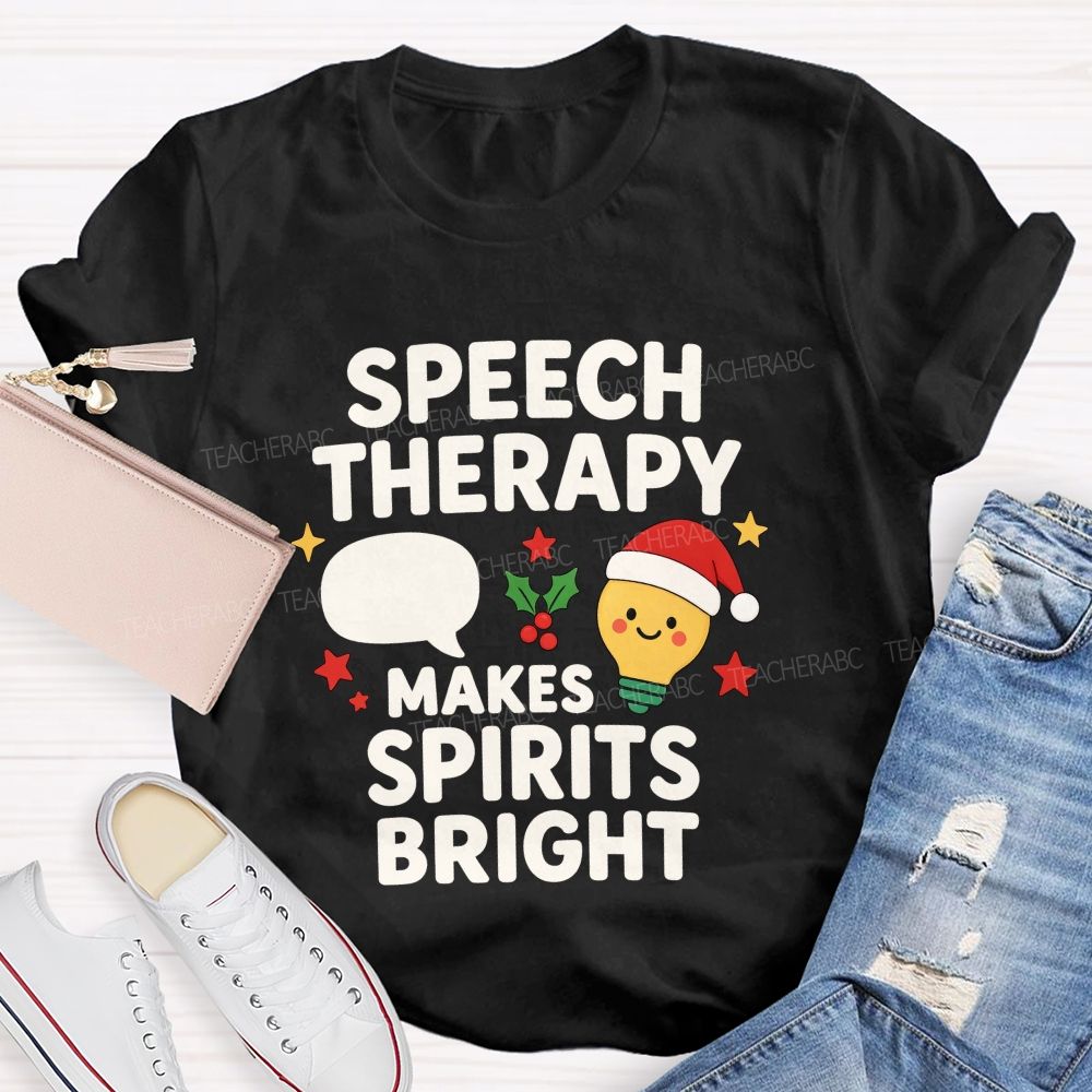 Speech Therapy Makes Spirits Bright Teacher T-shirt