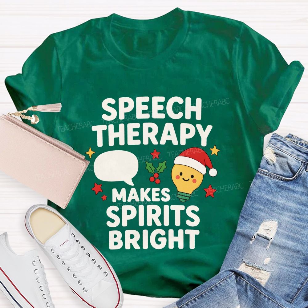 Speech Therapy Makes Spirits Bright Teacher T-shirt