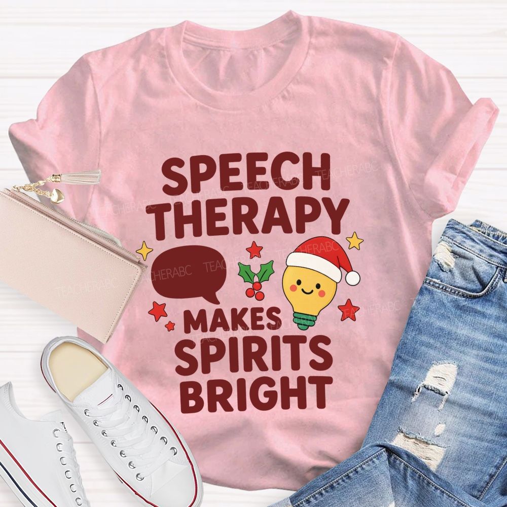 Speech Therapy Makes Spirits Bright Teacher T-shirt