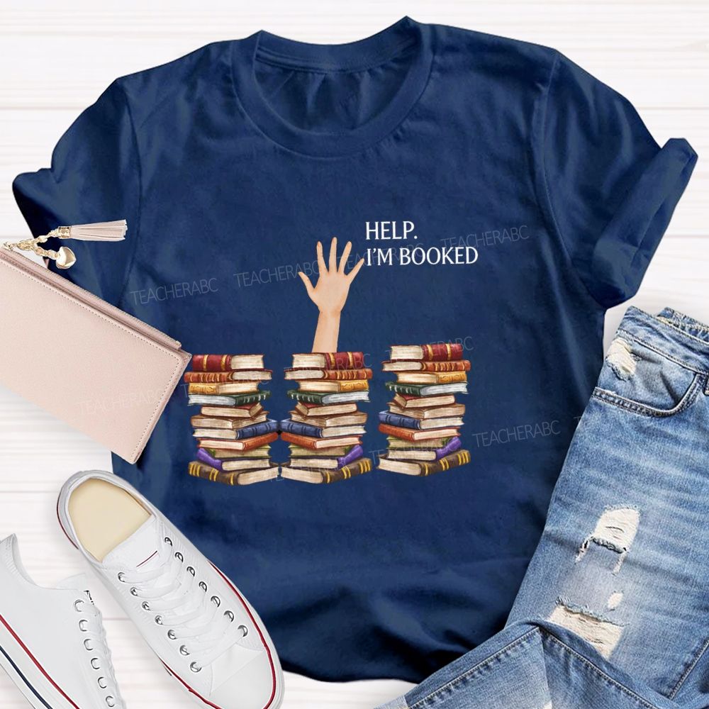 Help I'm Booked Book Lover Teacher T-shirt