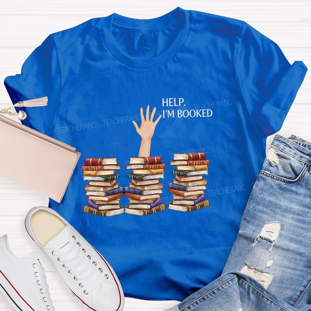 Help I'm Booked Book Lover Teacher T-shirt
