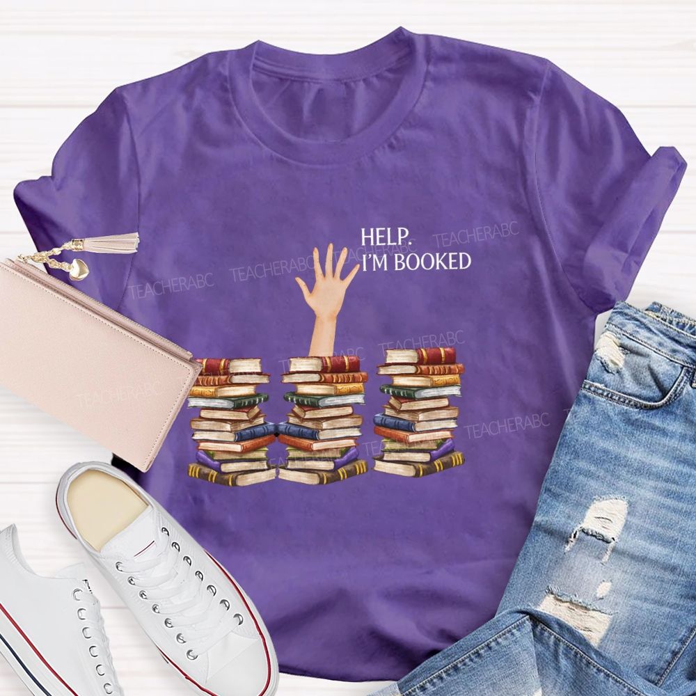Help I'm Booked Book Lover Teacher T-shirt