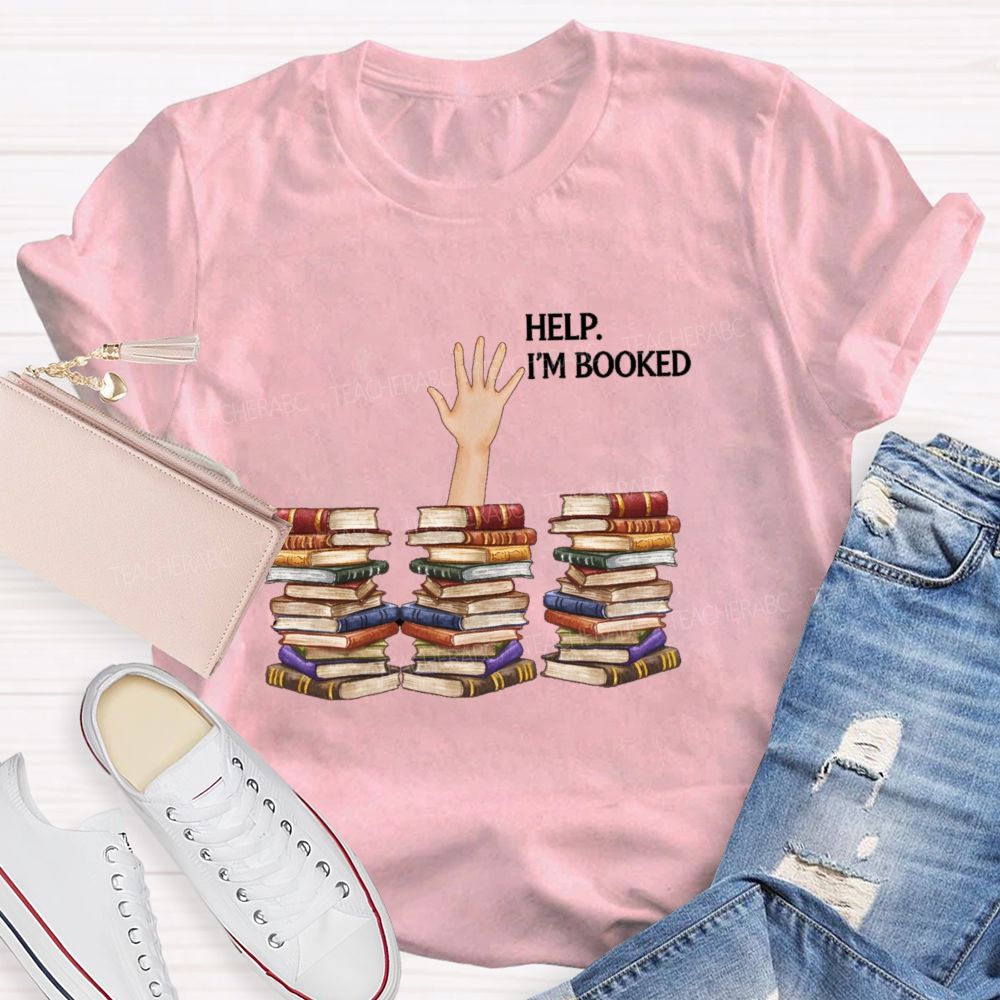 Help I'm Booked Book Lover Teacher T-shirt