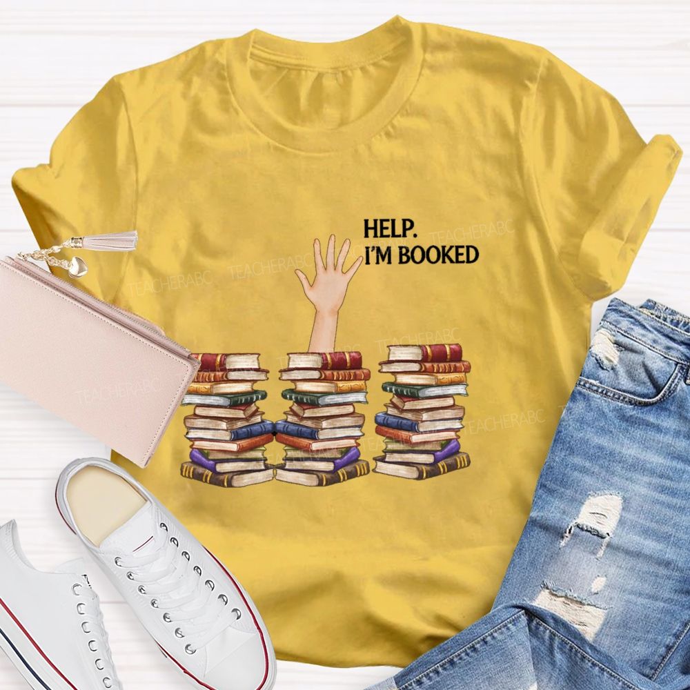 Help I'm Booked Book Lover Teacher T-shirt