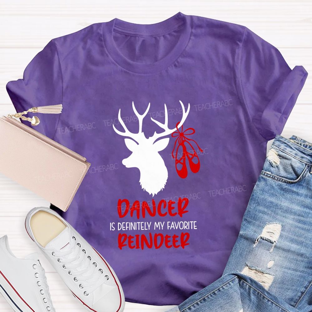 Dancer Is Definitely My Favorite Reindeer Teacher T-shirt