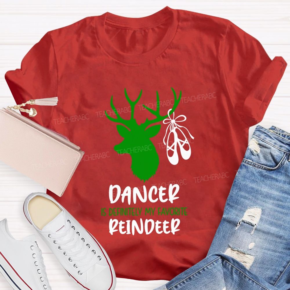 Dancer Is Definitely My Favorite Reindeer Teacher T-shirt
