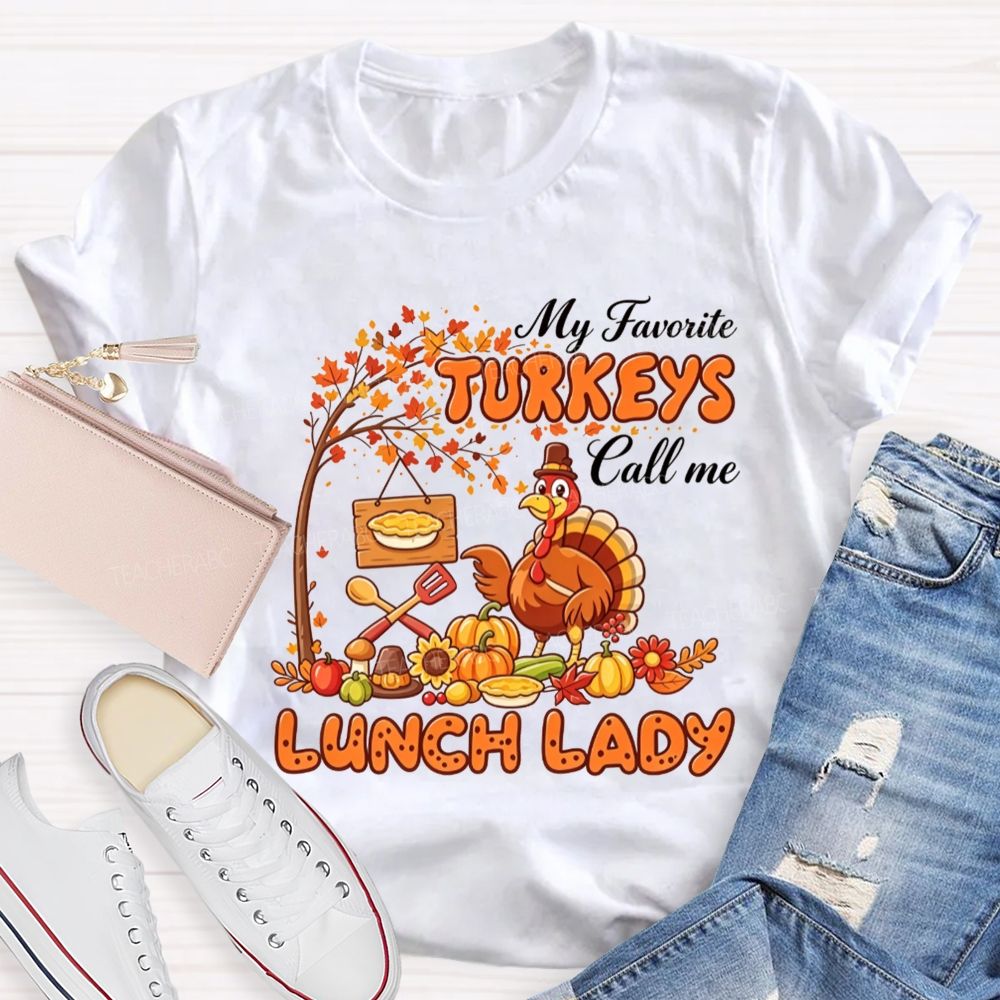 My Favorite Turkeys Call Me Lunch Lady T-shirt