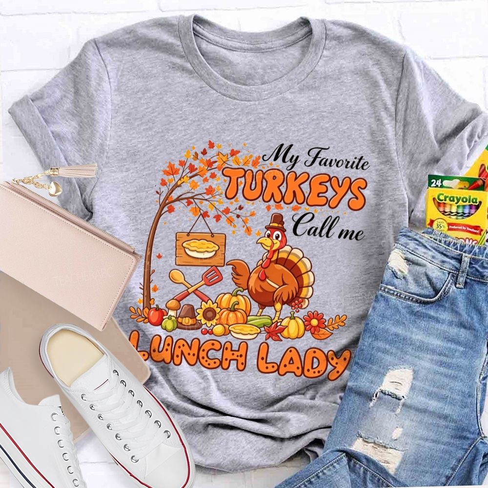 My Favorite Turkeys Call Me Lunch Lady T-shirt