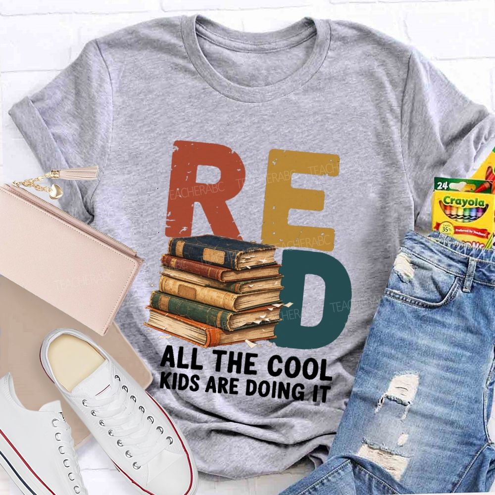 Read All The Cool Kids Are Doing It Teacher T-shirt