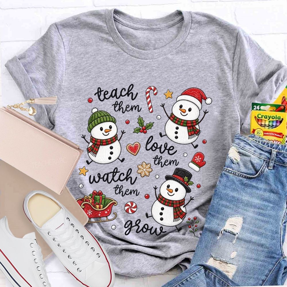 Teach Them Love Them Watch Them Grow Christmas Teacher T-shirt