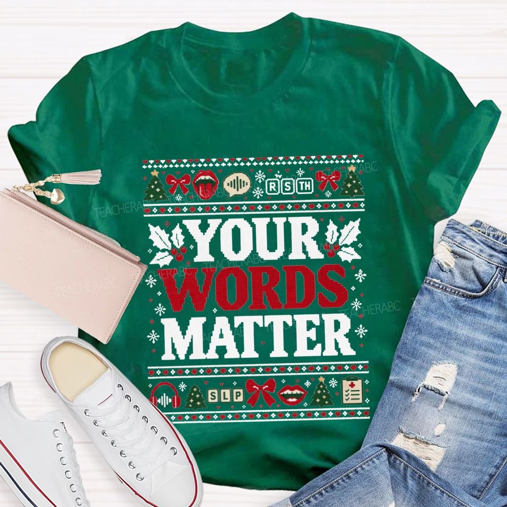 Your Words Matter Christmas Slp Speech Language Pathologist Teacher T-shirt