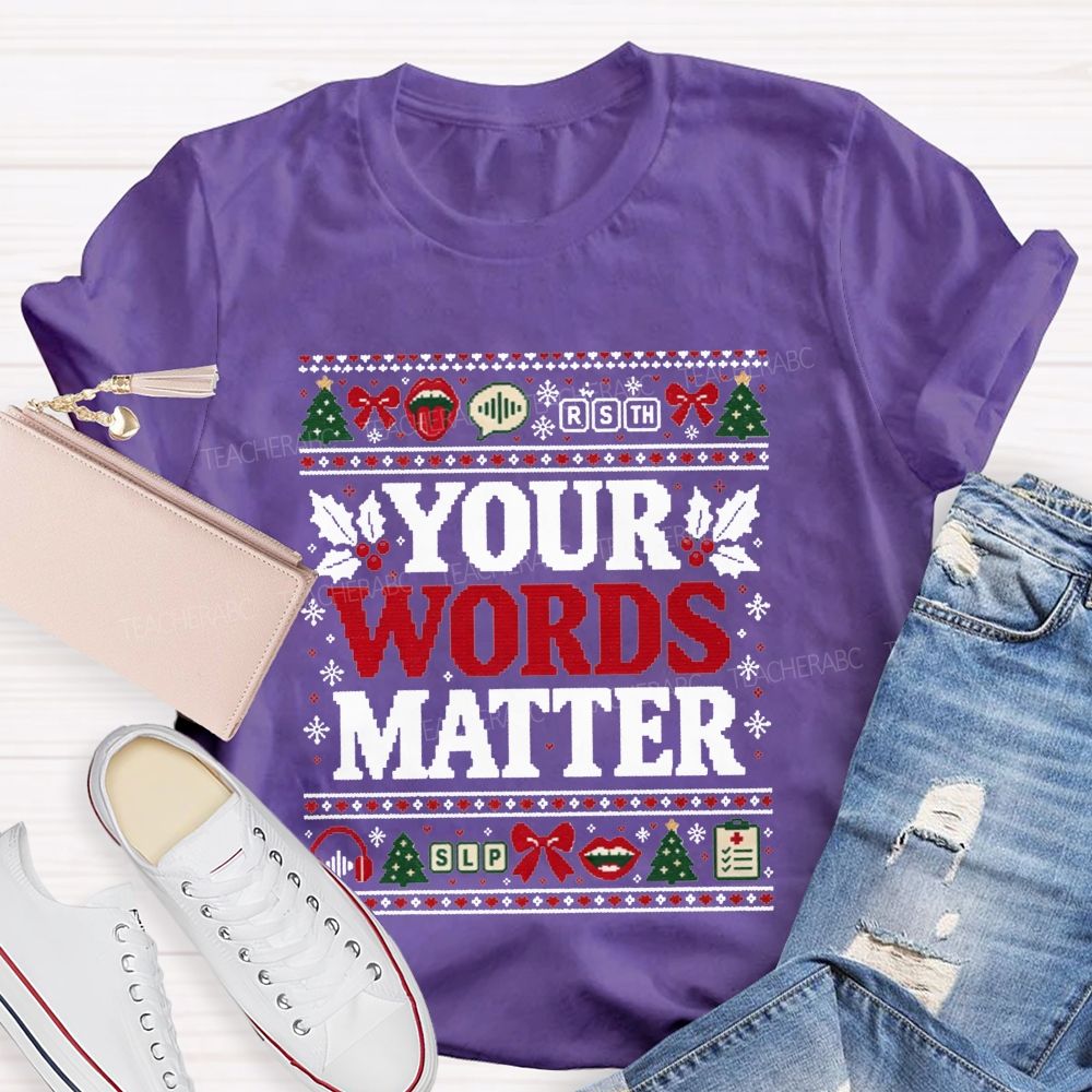 Your Words Matter Christmas Slp Speech Language Pathologist Teacher T-shirt