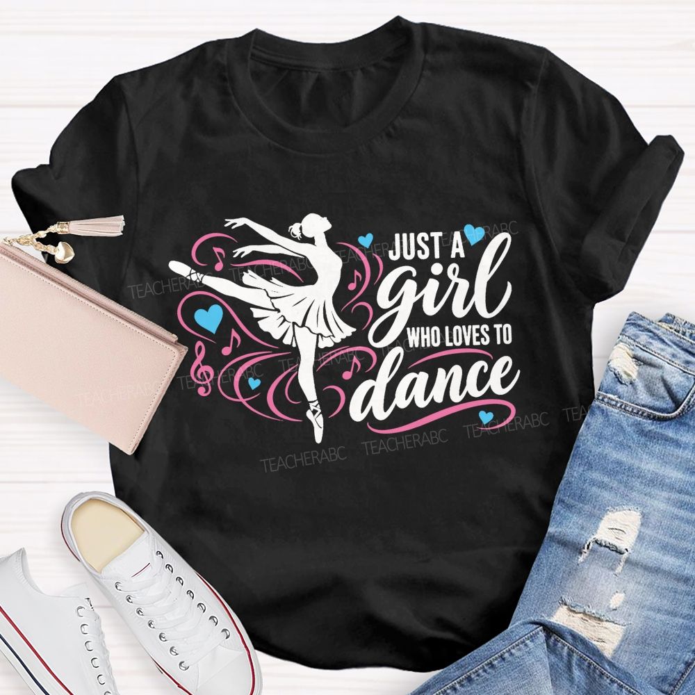 Just A Girl Who Loves To Dance Teacher T-shirt