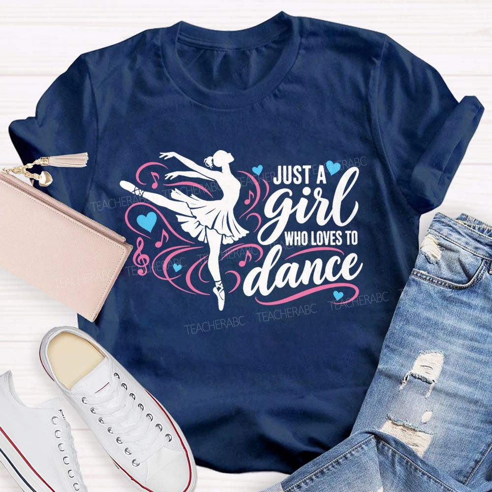 Just A Girl Who Loves To Dance Teacher T-shirt