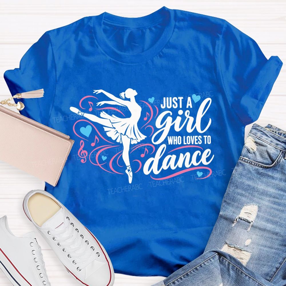 Just A Girl Who Loves To Dance Teacher T-shirt