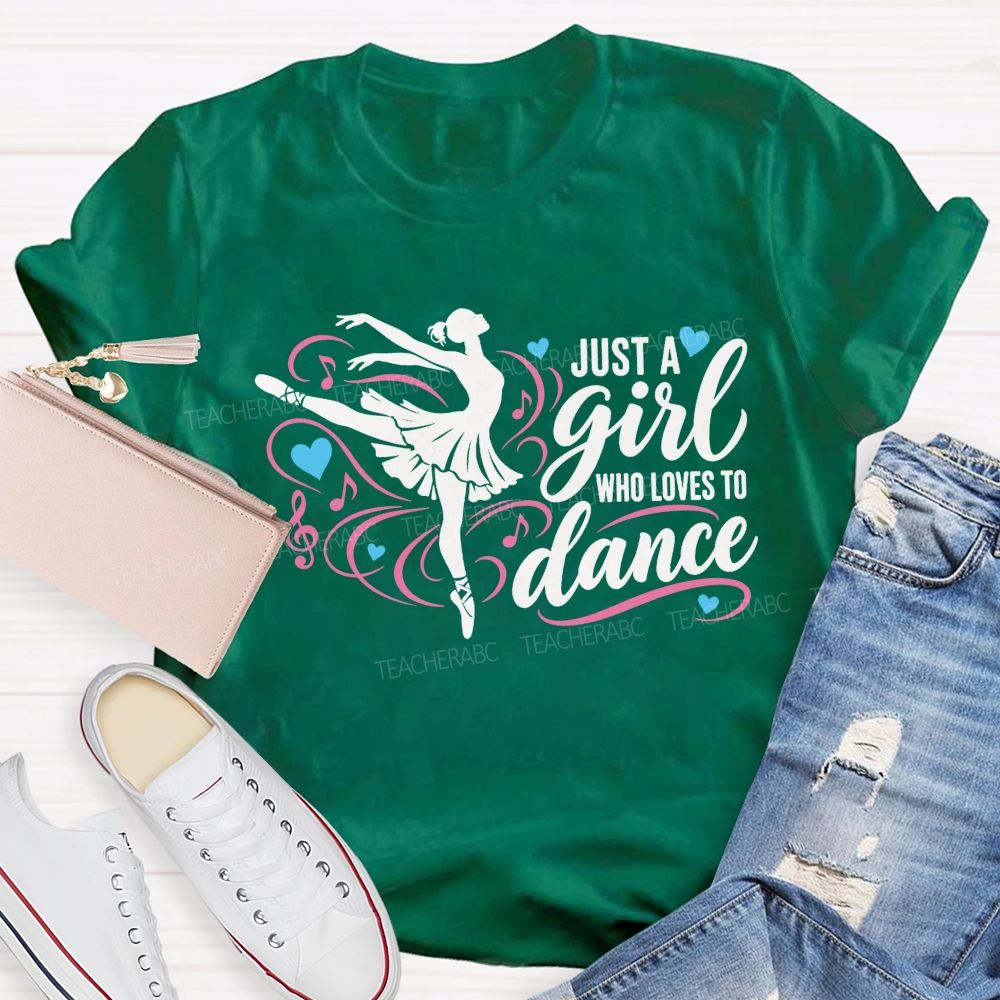 Just A Girl Who Loves To Dance Teacher T-shirt