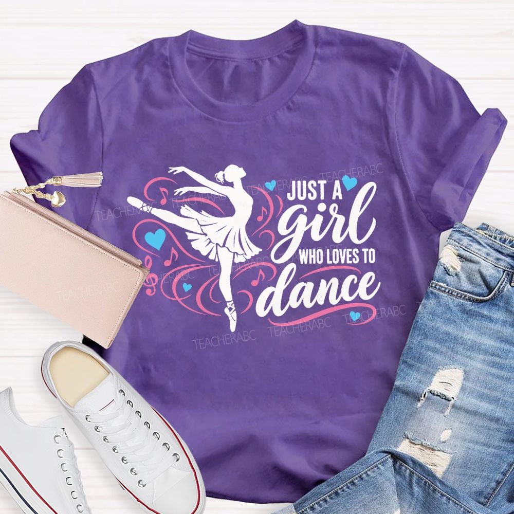 Just A Girl Who Loves To Dance Teacher T-shirt