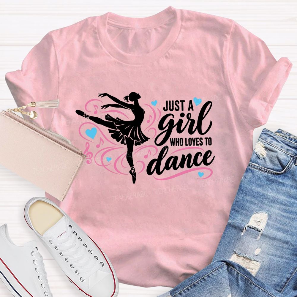 Just A Girl Who Loves To Dance Teacher T-shirt