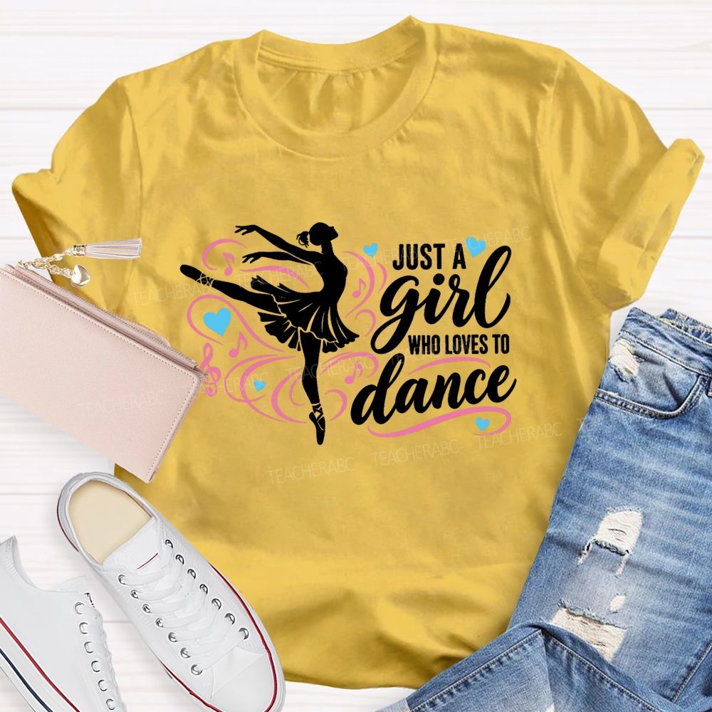 Just A Girl Who Loves To Dance Teacher T-shirt