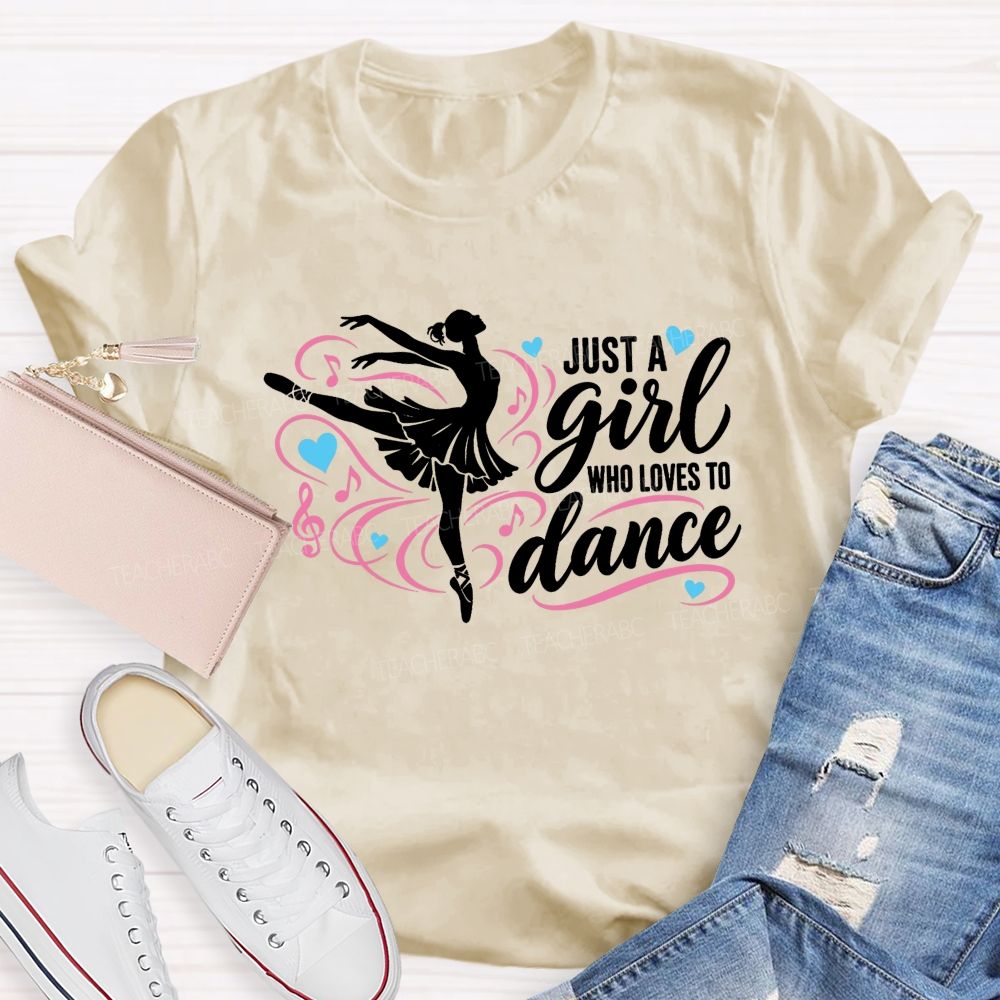 Just A Girl Who Loves To Dance Teacher T-shirt