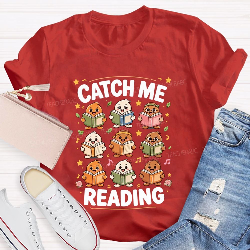Catch Me Reading Teacher Cartoon Reading Characters Literacy Educator Teacher T-shirt