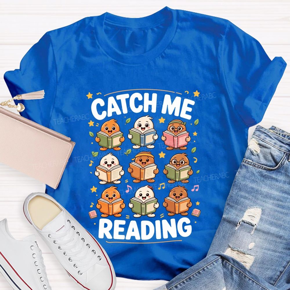 Catch Me Reading Teacher Cartoon Reading Characters Literacy Educator Teacher T-shirt