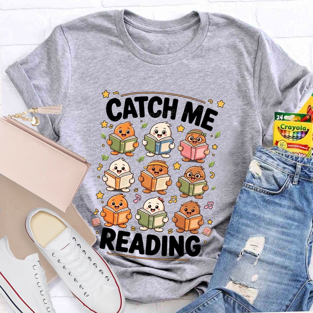 Catch Me Reading Teacher Cartoon Reading Characters Literacy Educator Teacher T-shirt