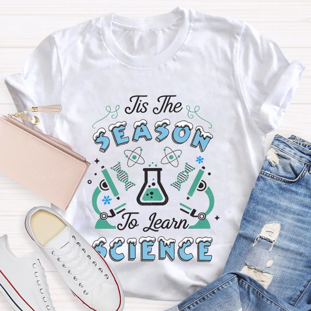 Tis The Season To Learn Science Christmas Teacher T-shirt