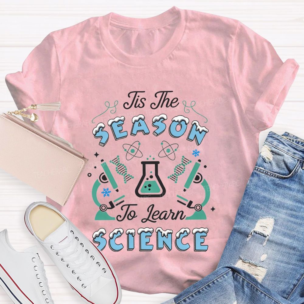 Tis The Season To Learn Science Christmas Teacher T-shirt