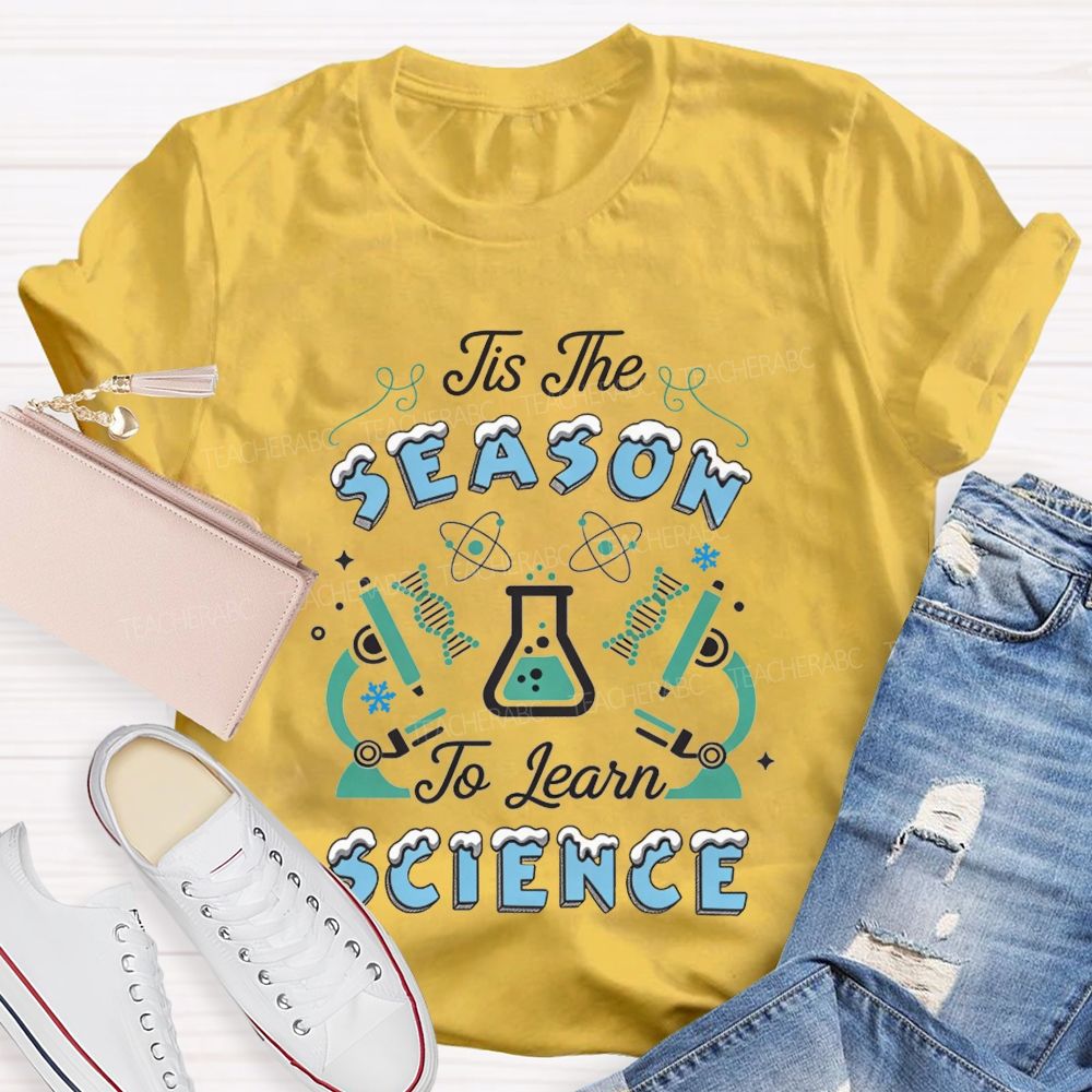 Tis The Season To Learn Science Christmas Teacher T-shirt