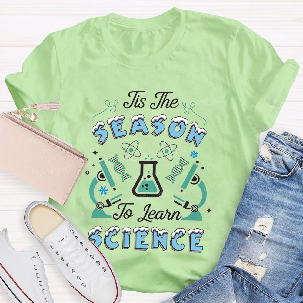 Tis The Season To Learn Science Christmas Teacher T-shirt