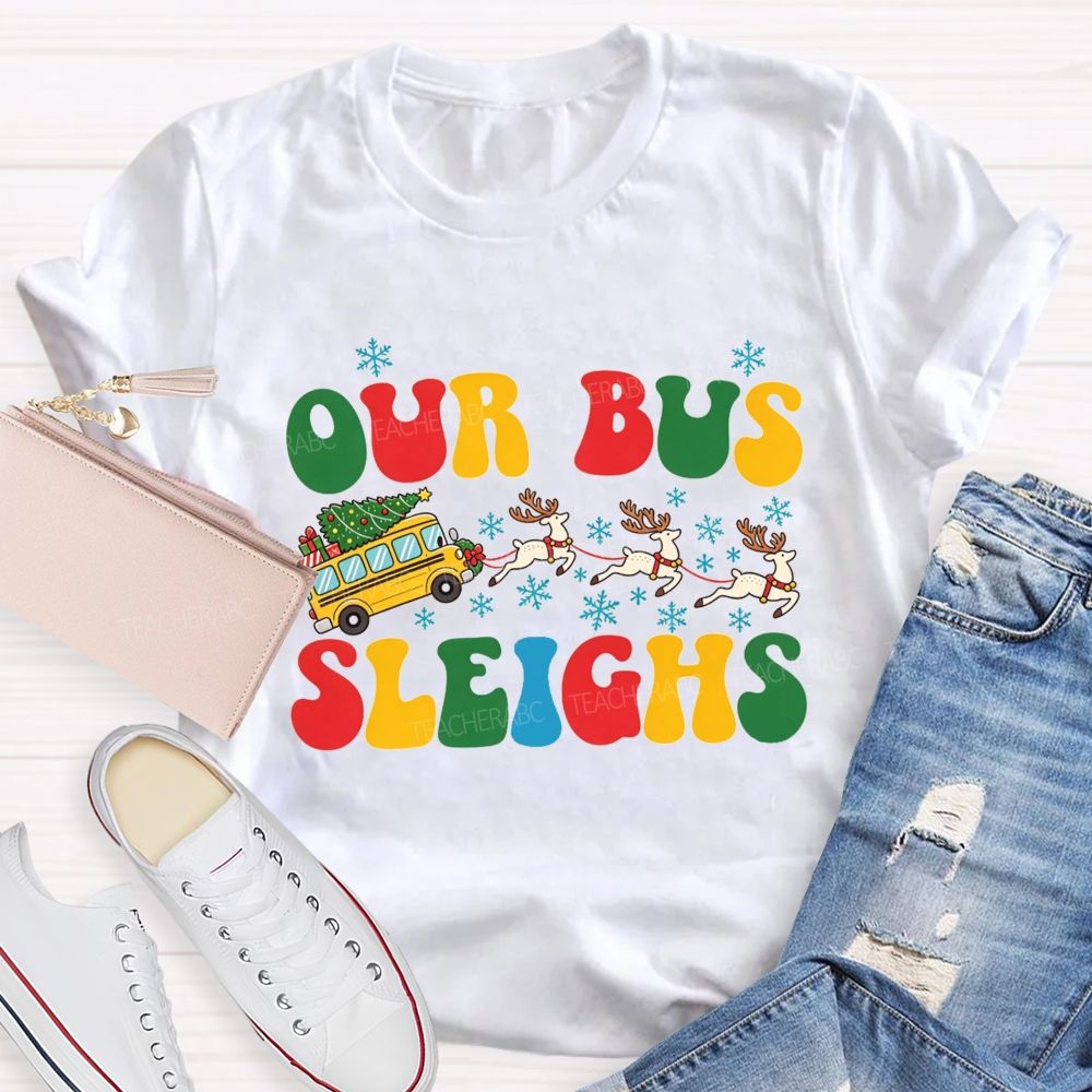 Our Bus Sleighs Christmas School Bus Driver T-shirt