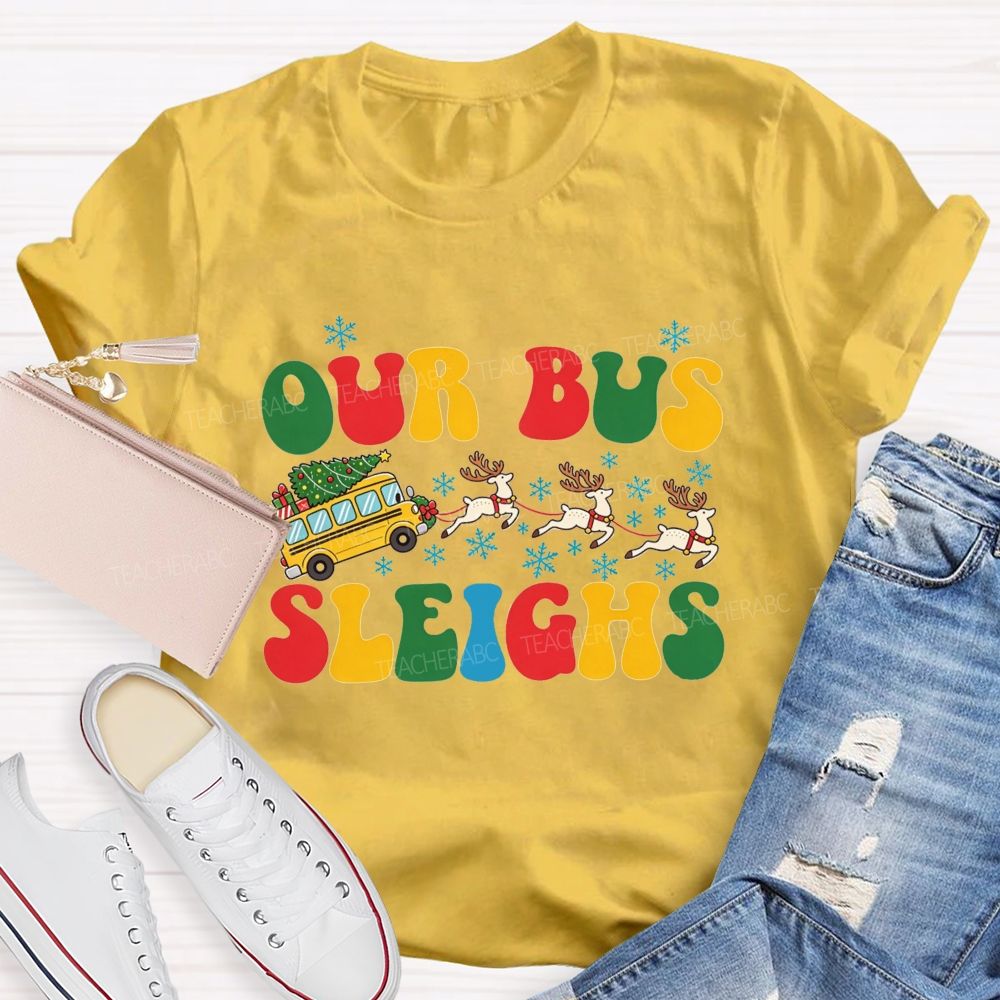 Our Bus Sleighs Christmas School Bus Driver T-shirt