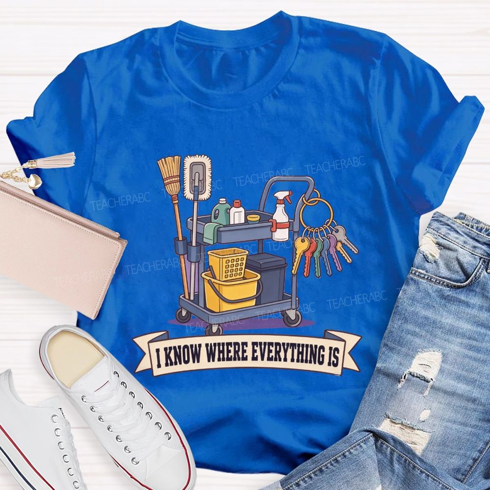 I Know Where Everything Is Custodian T-shirt