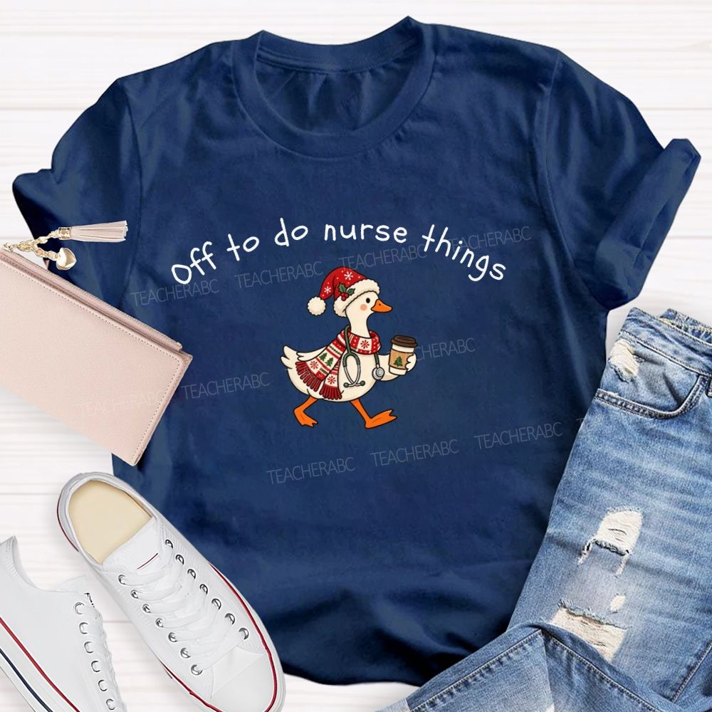 Off To Do Nurse Things Christmas T-shirt