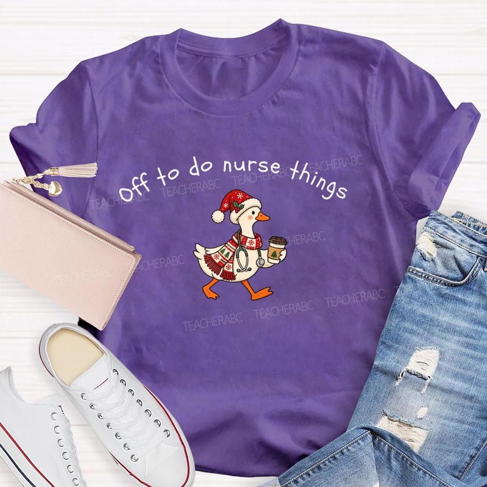 Off To Do Nurse Things Christmas T-shirt
