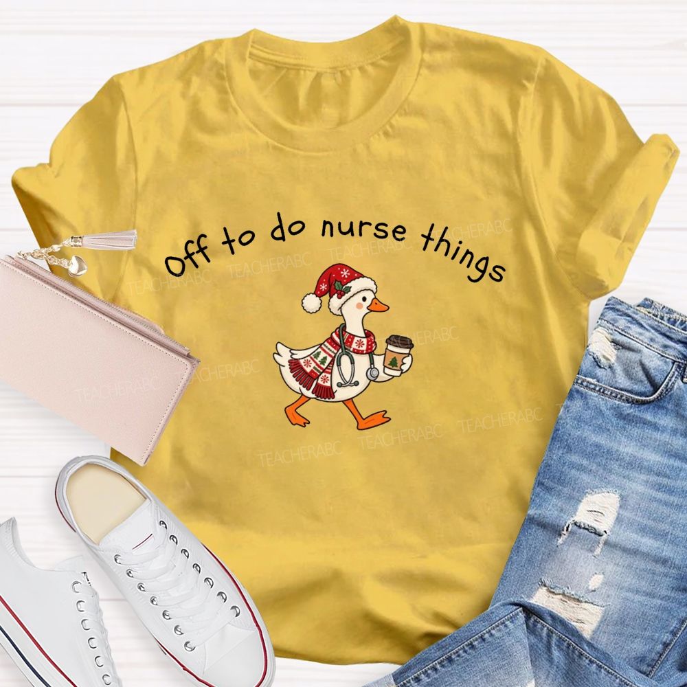 Off To Do Nurse Things Christmas T-shirt