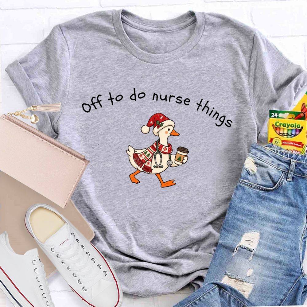 Off To Do Nurse Things Christmas T-shirt