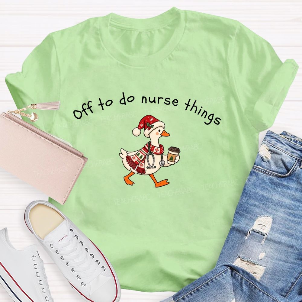 Off To Do Nurse Things Christmas T-shirt