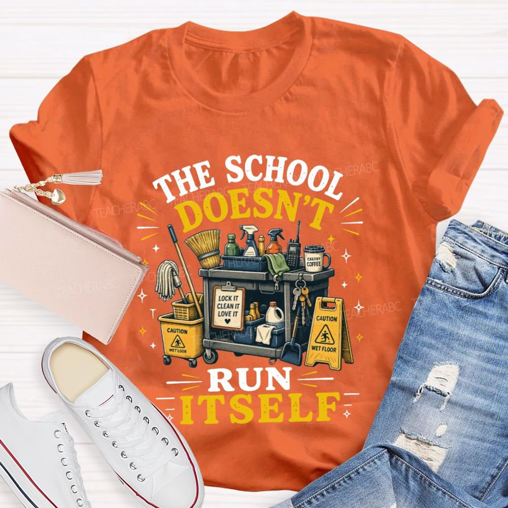 The School Doesn’t Run Itself Custodian T-shirt