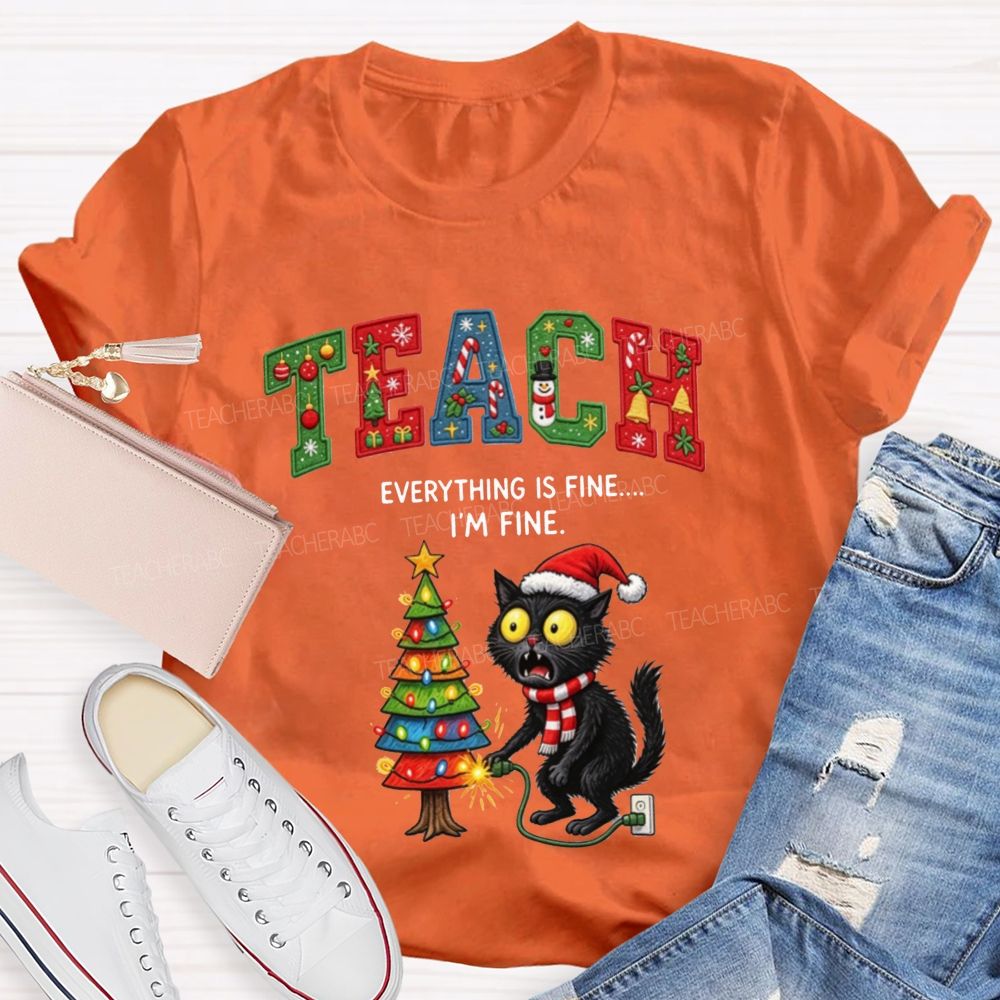 Teacher Christmas I'M Fine Black Cat Everything Is Fine Teacher T-shirt