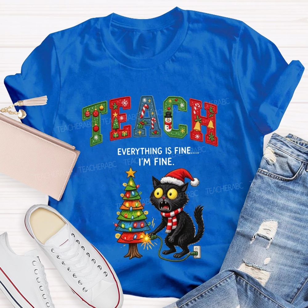Teacher Christmas I'M Fine Black Cat Everything Is Fine Teacher T-shirt