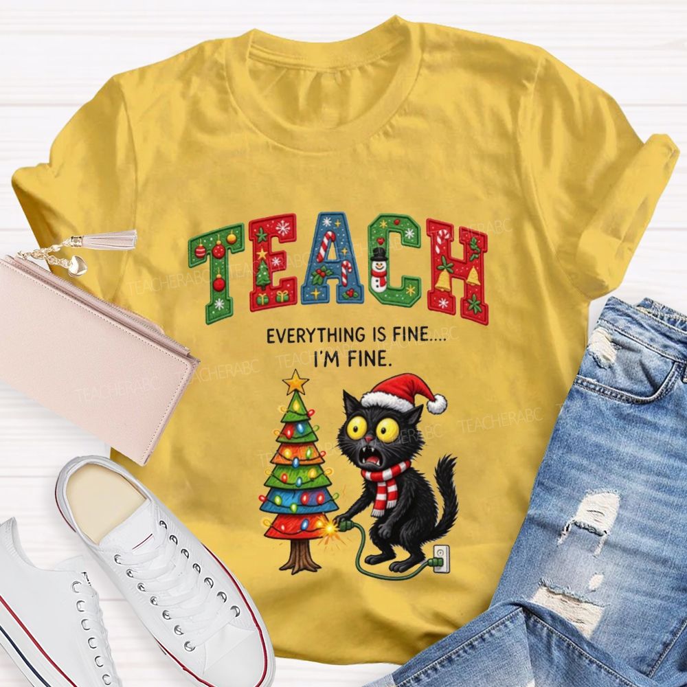 Teacher Christmas I'M Fine Black Cat Everything Is Fine Teacher T-shirt