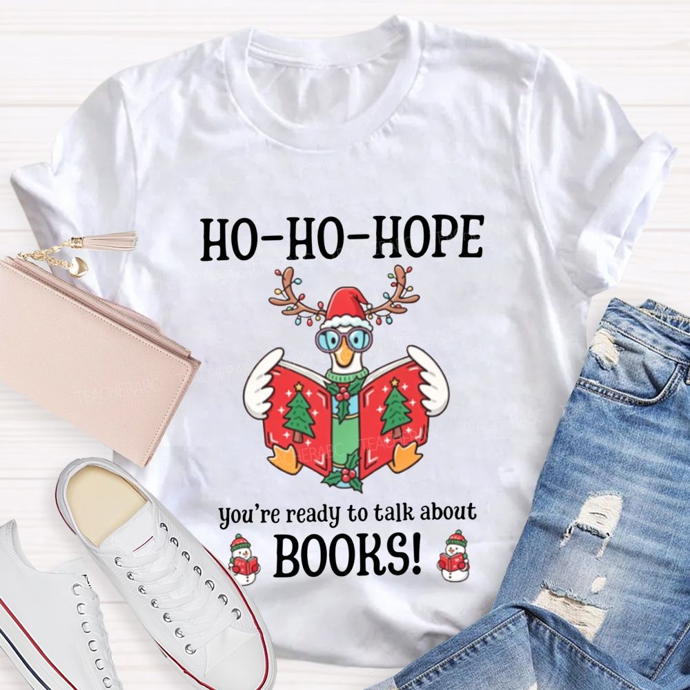 Ho-Ho-Hope You'Re Ready To Talk About Books Teacher T-shirt