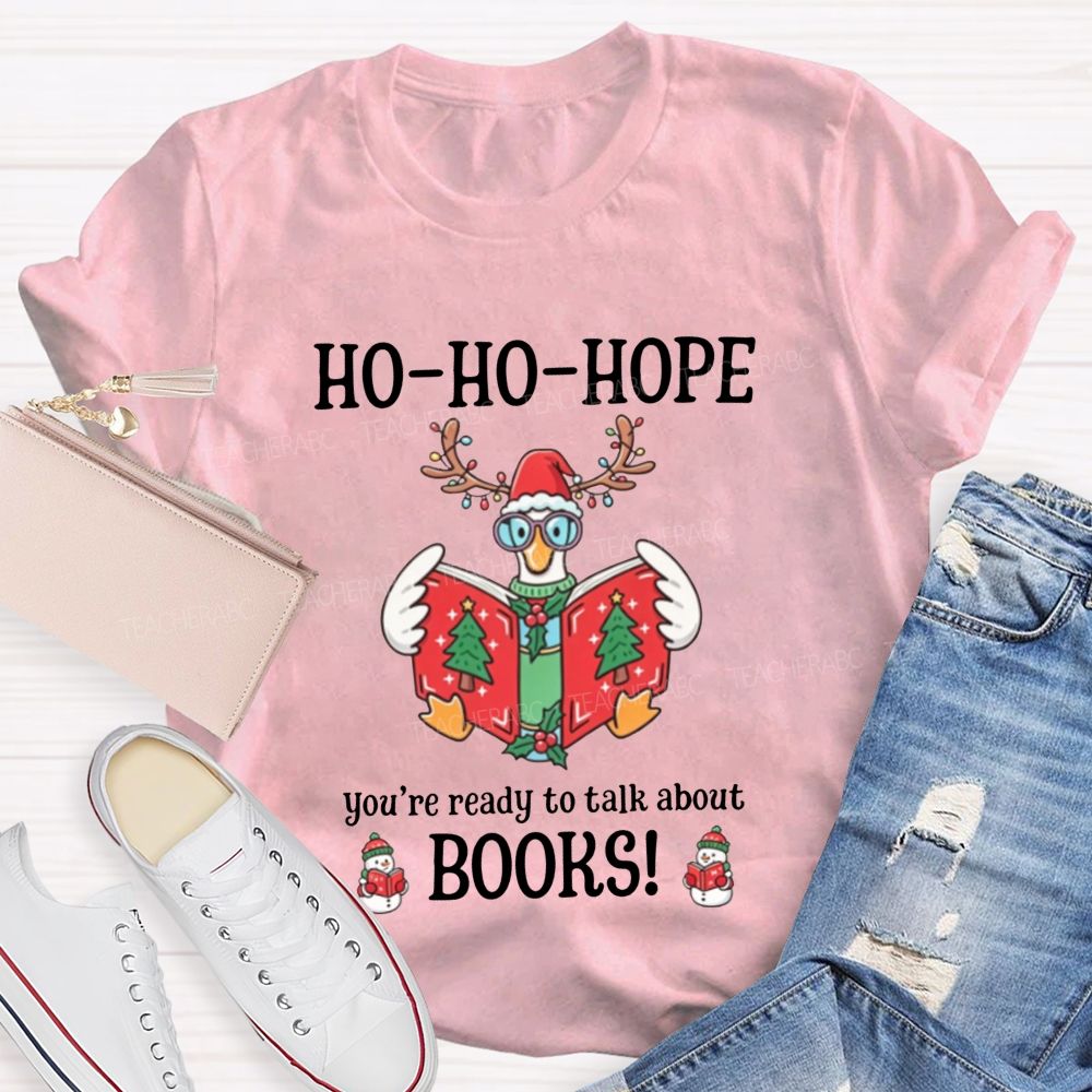 Ho-Ho-Hope You'Re Ready To Talk About Books Teacher T-shirt