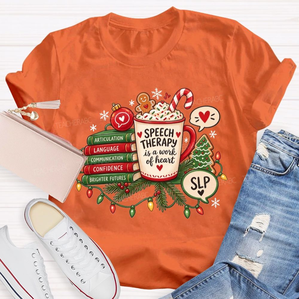 Speech Therapy Is A Work Of Heart Slp Christmas Teacher T-shirt