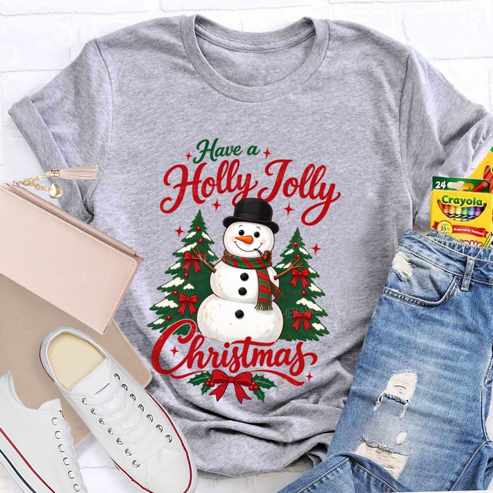 Have A Holly Jolly Christmas Teacher T-shirt